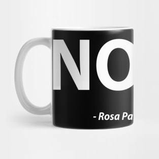 Nope, What Rosa Parks said Mug